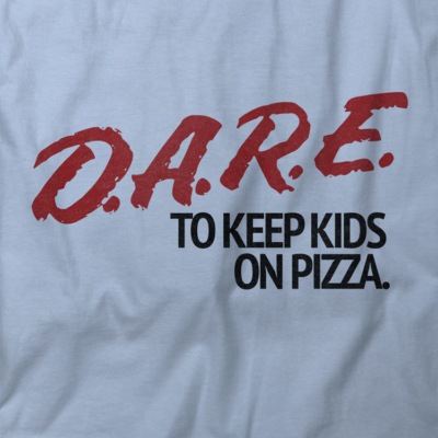 D.A.R.E. To Keep Kids on Pizza
