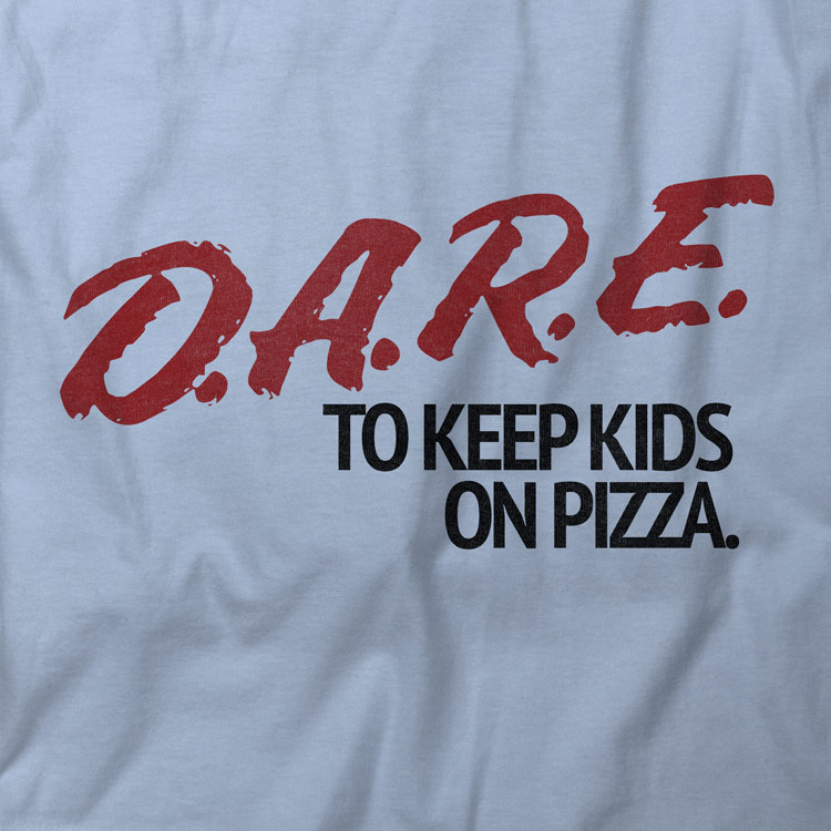 D.A.R.E. To Keep Kids on Pizza